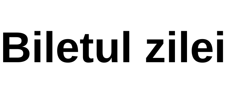 Biletul Zilei